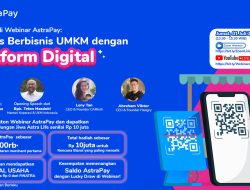 Menteri Koperasi & UKM Apresiasi AstraPay Dalam Gerakan Mendukung UMKM Mengoptimalisasi Platform Digital