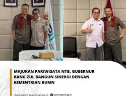 Majukan Pariwisata NTB, Gubernur Bang Zul Bangun Sinergi dengan Kementrian BUMN