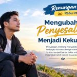 Renungan Pagi Penyesalan Menjadi Kekuatan
